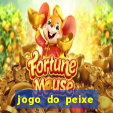 jogo do peixe ganhar dinheiro